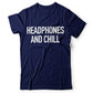 Headphones and Chill - T-shirt