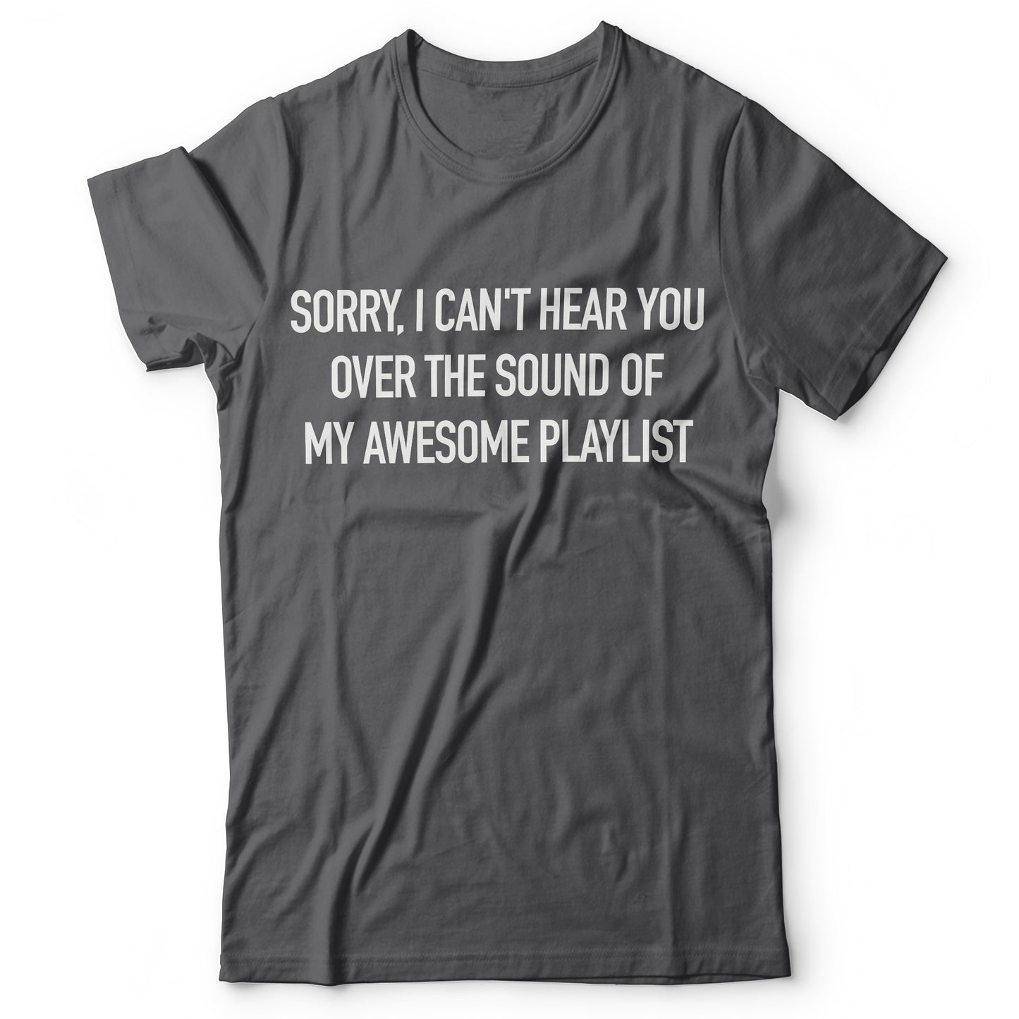 Sorry, I Can't Hear You - T-shirt